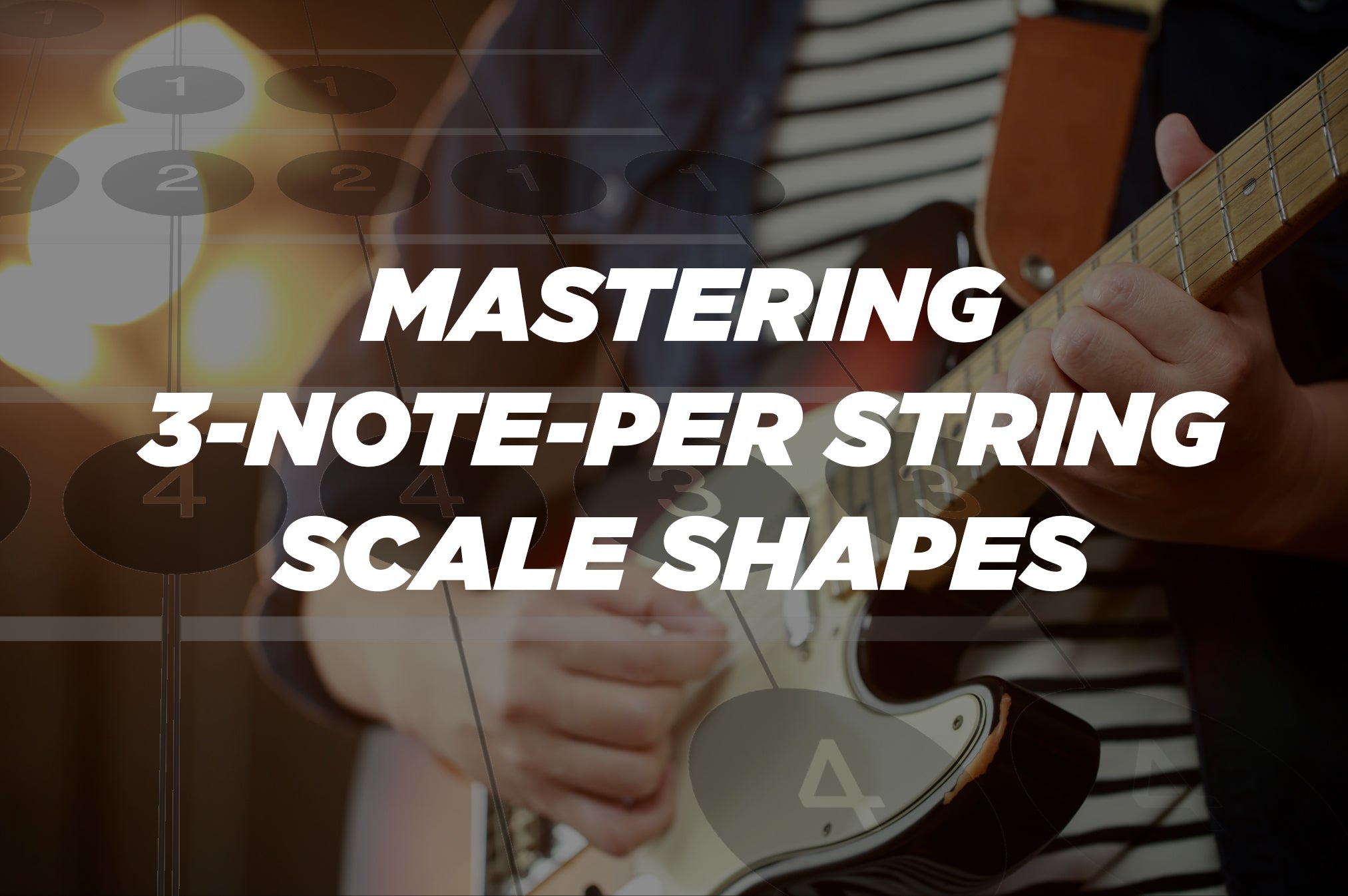 Unlock the Fretboard: How 3-Note-Per-String Scales Can Improve Your Pl ...